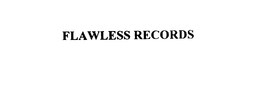 FLAWLESS RECORDS trademark
