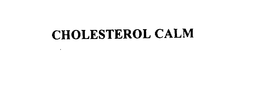 CHOLESTEROL CALM trademark