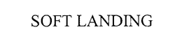 SOFT LANDING trademark