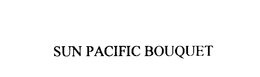 SUN PACIFIC BOUQUET trademark