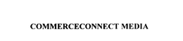 COMMERCECONNECT MEDIA trademark