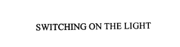 SWITCHING ON THE LIGHT trademark