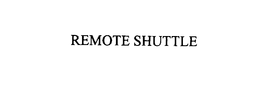 REMOTE SHUTTLE trademark