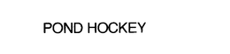 POND HOCKEY trademark