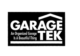 GARAGE TEK AN ORGANIZED GARAGE IS A BEAUTIFUL THING trademark