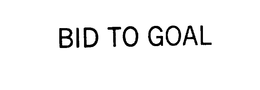 BID TO GOAL trademark
