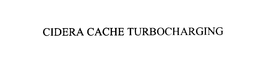 CIDERA CACHE TURBOCHARGING trademark