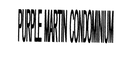 PURPLE MARTIN CONDOMINIUM trademark