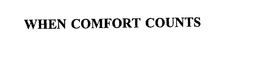 WHEN COMFORT COUNTS trademark