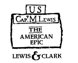 US CAPT. M. LEWIS THE AMERICAN EPIC LEWIS & CLARK trademark