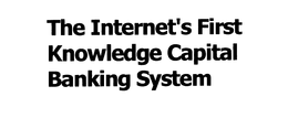 THE INTERNET'S FIRST KNOWLEDGE CAPITAL BANKING SYSTEM trademark