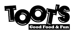 TOOT'S GOOD FOOD & FUN trademark