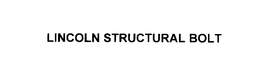 LINCOLN STRUCTURAL BOLT trademark