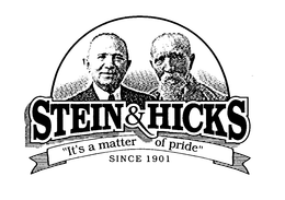 STEIN & HICKS "IT'S A MATTER OF PRIDE" SINCE 1901 trademark
