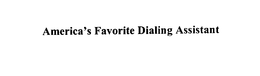 AMERICA'S FAVORITE DIALING ASSISTANT trademark