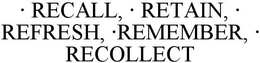 · RECALL, · RETAIN, · REFRESH, ·REMEMBER, · RECOLLECT trademark