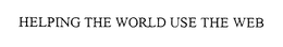 HELPING THE WORLD USE THE WEB trademark