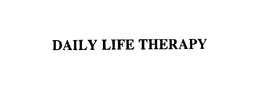 DAILY LIFE THERAPY trademark