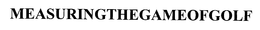 MEASURING THE GAME OF GOLF trademark