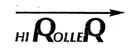HI ROLLER trademark