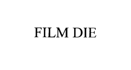 FILM DIE trademark