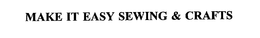 MAKE IT EASY SEWING & CRAFTS trademark