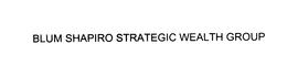 BLUM SHAPIRO STRATEGIC WEALTH GROUP trademark