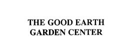 THE GOOD EARTH GARDEN CENTER trademark