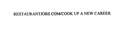 RESTAURANTJOBS.COM COOK UP A NEW CAREER trademark
