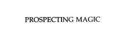 PROSPECTING MAGIC trademark