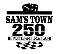 SAM'S TOWN 250 MEMPHIS MOTORSPORTS PARK trademark