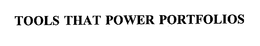 TOOLS THAT POWER PORTFOLIOS trademark