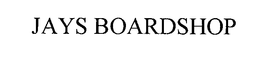 JAYS BOARDSHOP trademark