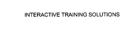INTERACTIVE TRAINING SOLUTIONS trademark