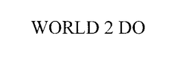 WORLD 2 DO trademark