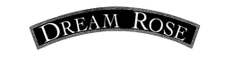 DREAM ROSE trademark