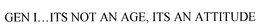 GEN I. . .ITS NOT AN AGE, ITS AN ATTITUDE trademark