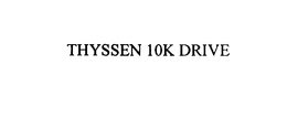 THYSSEN 10K DRIVE trademark
