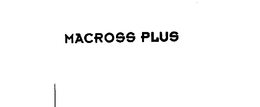 MACROSS PLUS trademark
