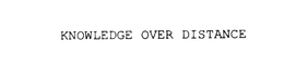 KNOWLEDGE OVER DISTANCE trademark