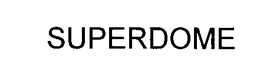 SUPERDOME trademark