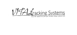 VITAL TRACKING SYSTEMS VICTIM IDENTIFICATION TRIAGE AND LOGISTICS trademark