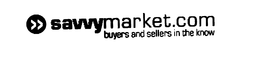 SAVVYMARKET.COM BUYERS AND SELLERS IN THE KNOW trademark