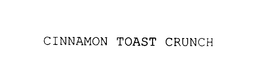 CINNAMON TOAST CRUNCH trademark