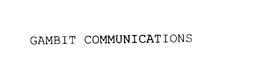 GAMBIT COMMUNICATIONS trademark