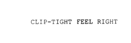 CLIP-TIGHT FEEL RIGHT trademark