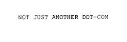 NOT JUST ANOTHER DOT-COM trademark