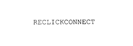 RECLICKCONNECT trademark