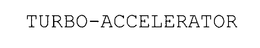 TURBO-ACCELERATOR trademark