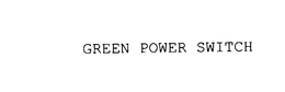 GREEN POWER SWITCH trademark